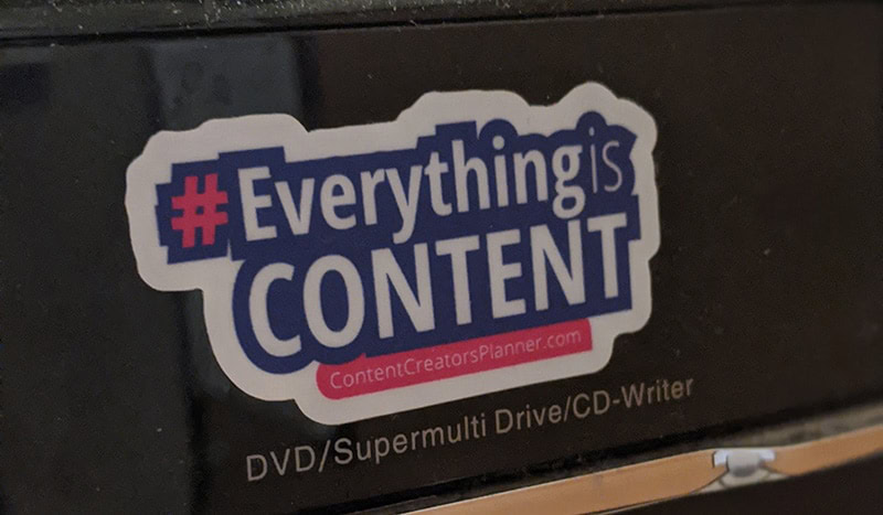 everything is content
